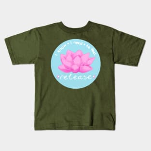 I need to feel release Kids T-Shirt